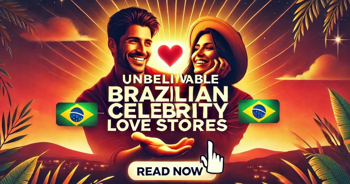 Top Brazilian Celebrity Partners with Inspiring Love Stories That Defied All Odds