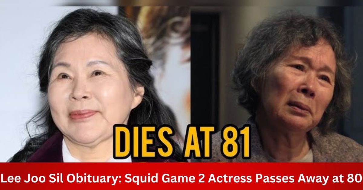 Lee Joo Sil Obituary: Squid Game 2 Actress Passes Away at 80 – A Tribute to Her Legacy