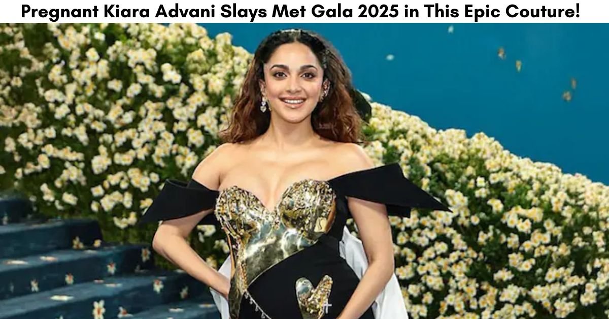 Kiara Advani Met Gala 2025: Pregnancy Glow, Gaurav Gupta Gown & Global Praise