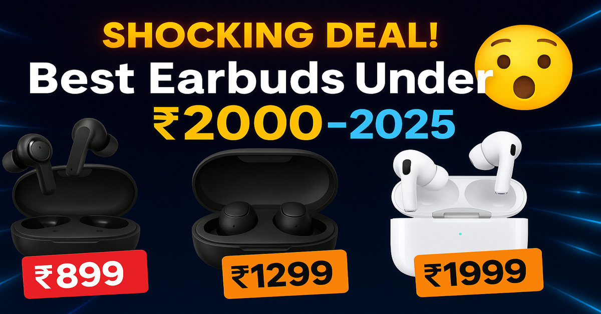 Stop Wasting Money: These Are the Best Earbuds Under 2000 in India 2025