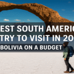 Cheapest South American Country to Visit in 2025 – Bolivia on a Budget