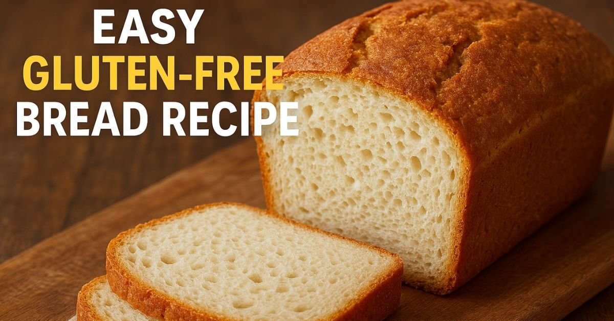 Gluten Free Bread Recipe | Easy, Soft & Homemade Guide