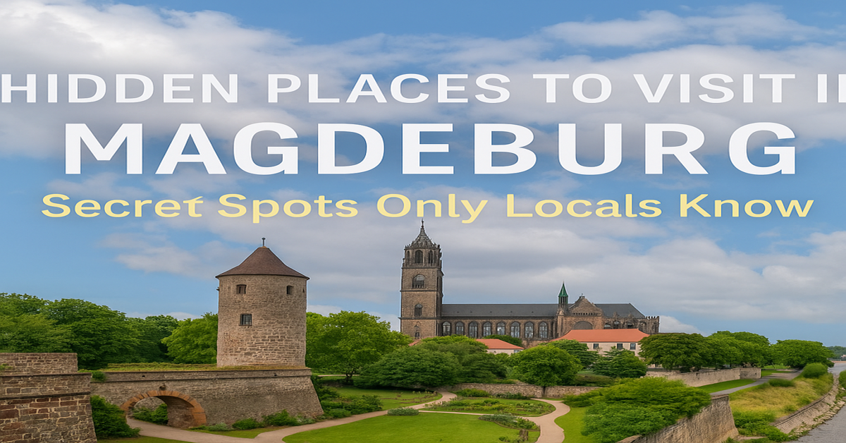 Hidden Places to Visit in Magdeburg: Secret Spots Only Locals Know