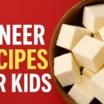 10 Best Paneer Recipes for Kids – Easy, Healthy & Yummy Ideas