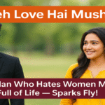 Ufff Yeh Love Hai Mushkil Full Story, Cast, Timings, Episodes & Review